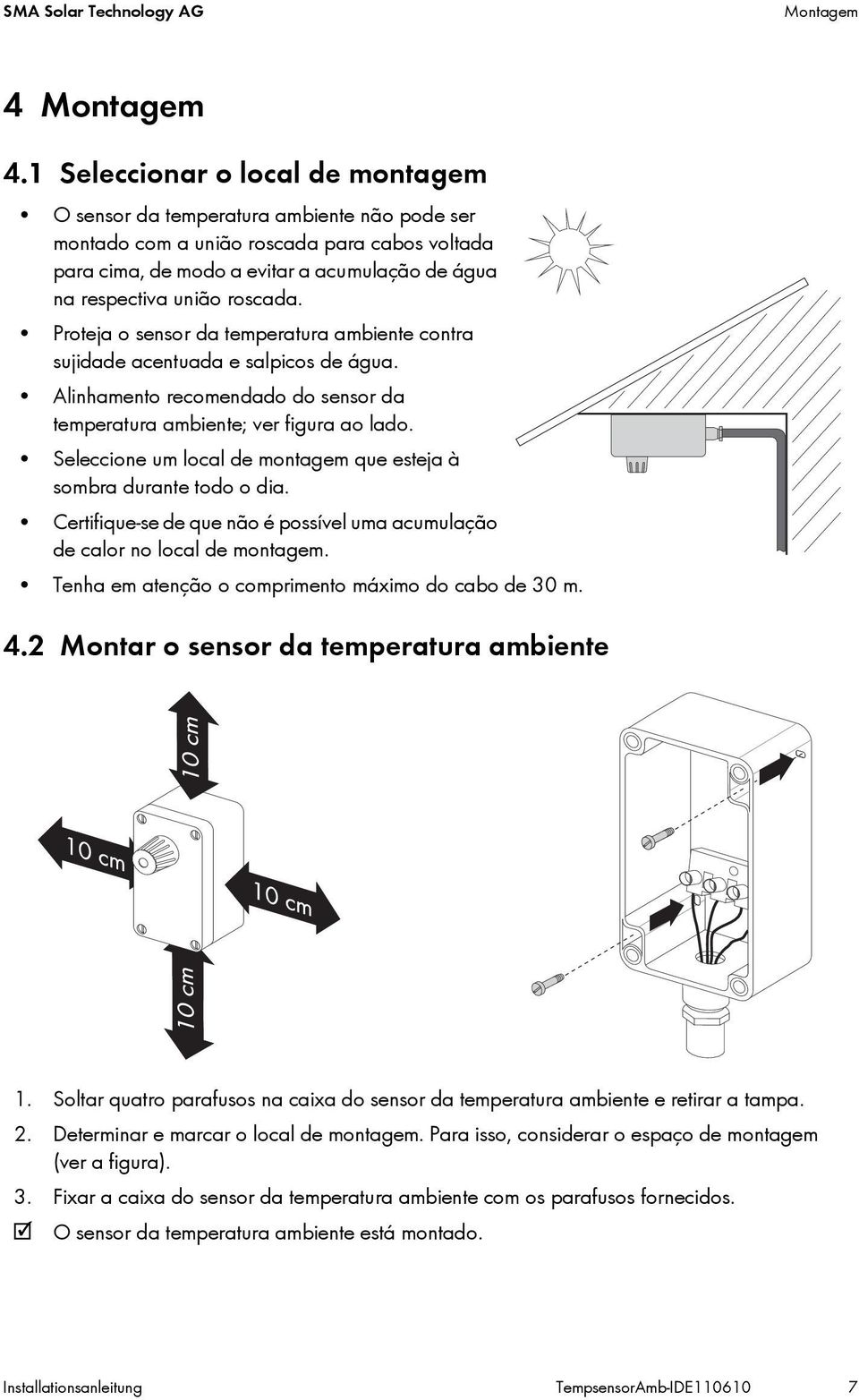 roscada. Proteja o sensor da temperatura ambiente contra sujidade acentuada e salpicos de água. Alinhamento recomendado do sensor da temperatura ambiente; ver figura ao lado.