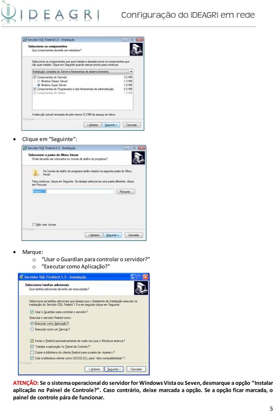 desmarque a opção Instalar aplicação no Painel de Controle?