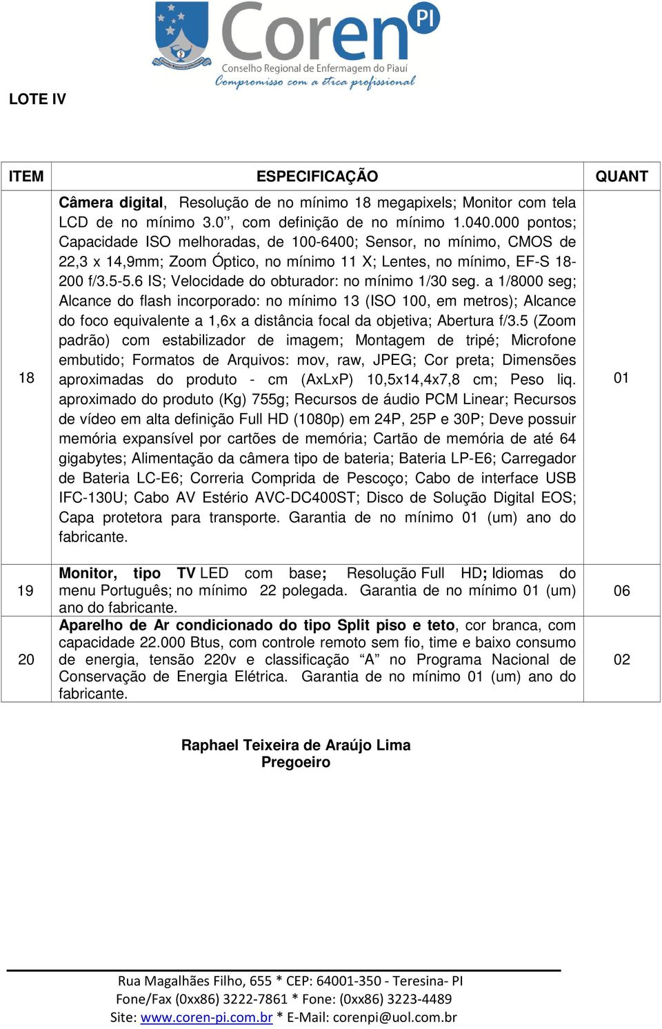 6 IS; Velocidade do obturador: no mínimo 1/30 seg.