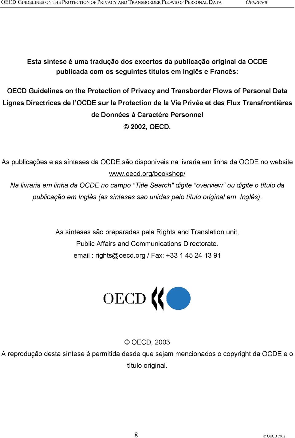 As publicações e as sínteses da OCDE são disponíveis na livraria em linha da OCDE no website www.oecd.