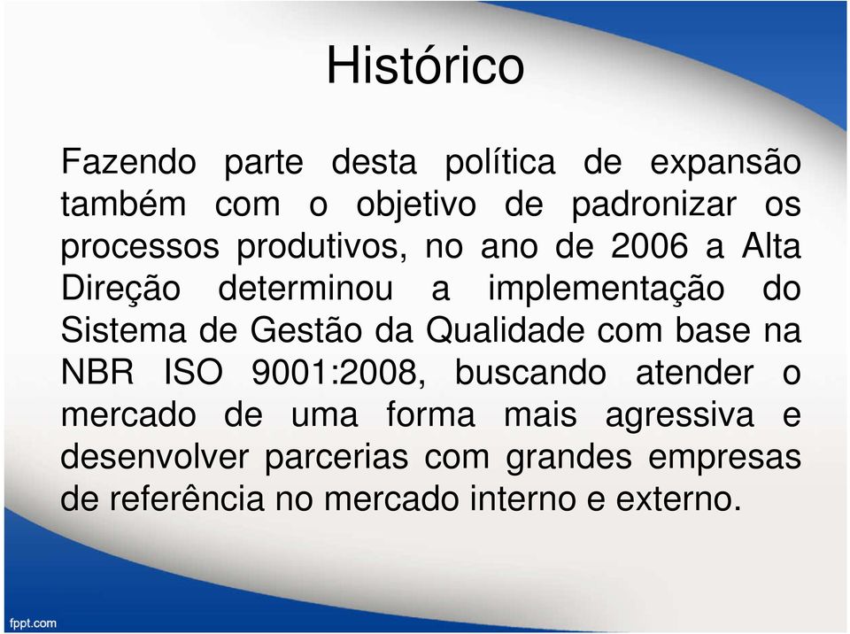 Gestão da Qualidade com base na NBR ISO 9001:2008, buscando atender o mercado de uma forma