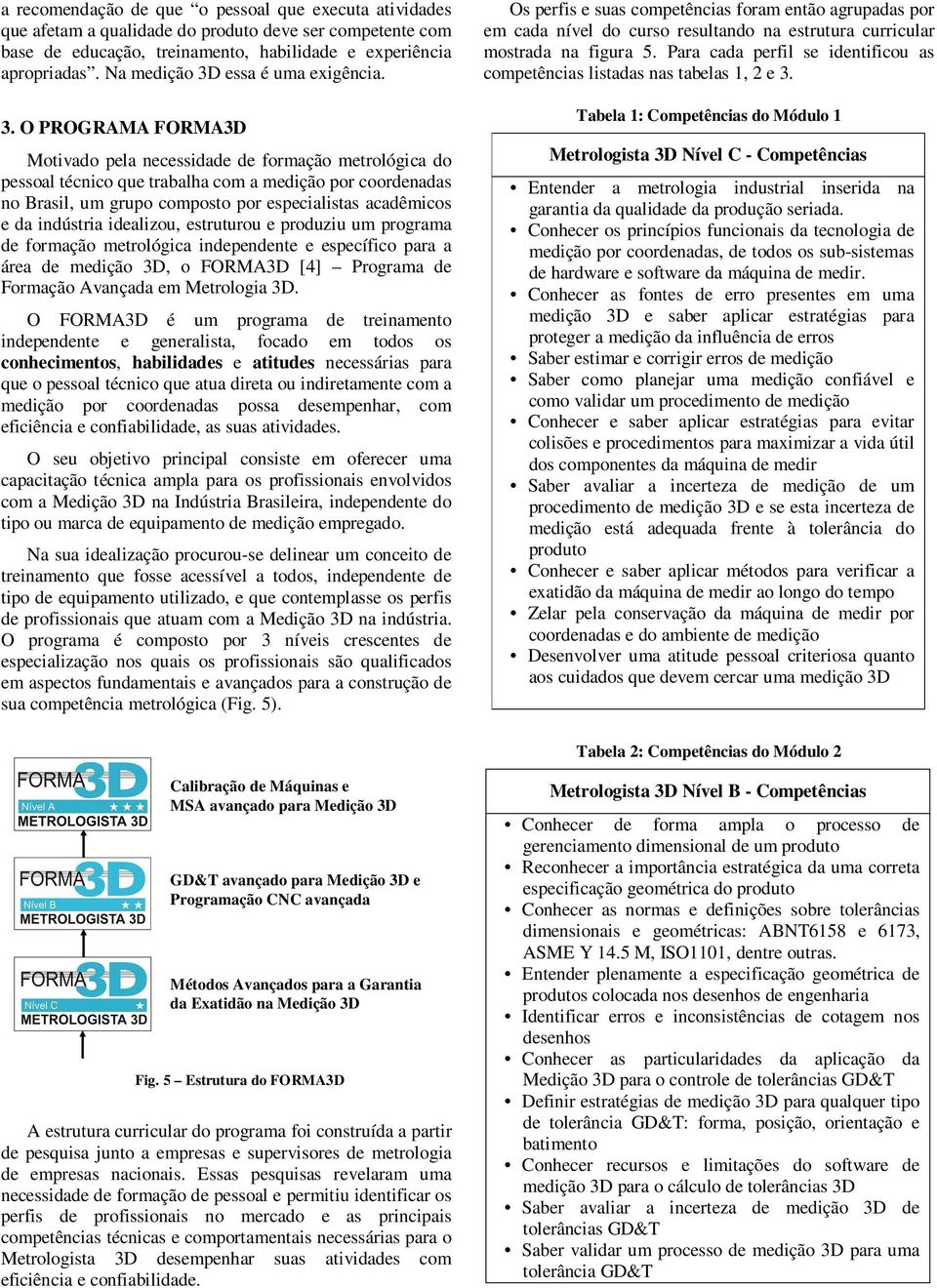 essa é uma exigência. 3.