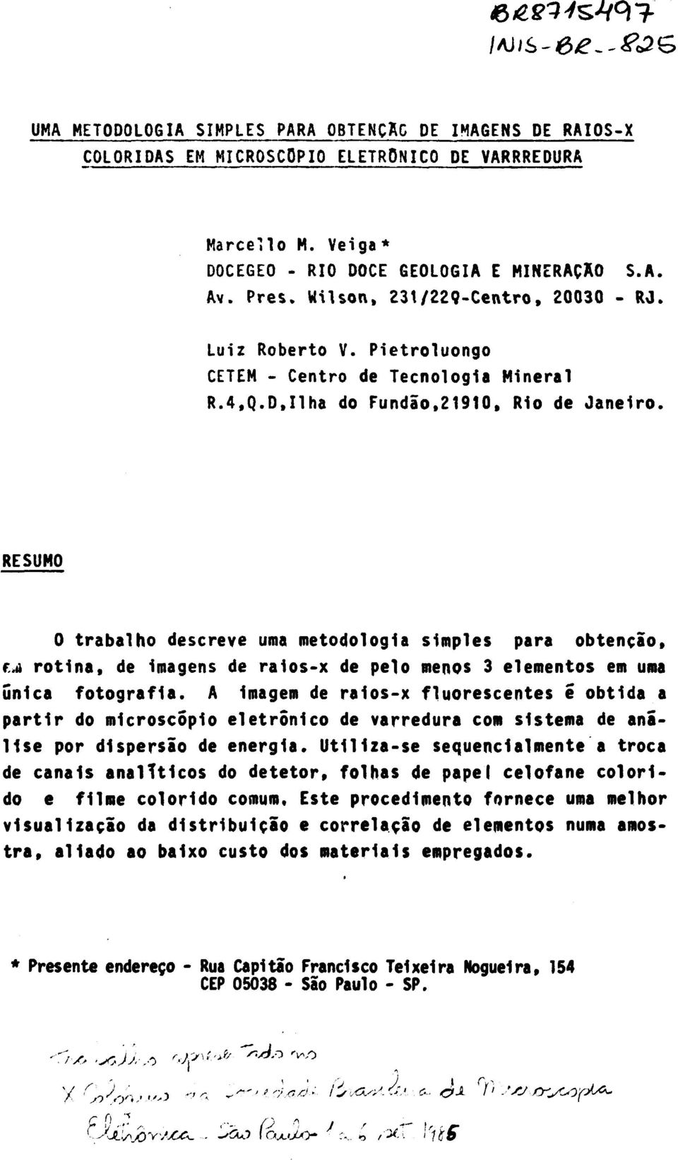 RESUMO 0 trabalho descreve uma metodologia simples para obtenção, f.ii rotina, de Imagens de raios-x de pelo menos 3 elementos em uma única fotografia.