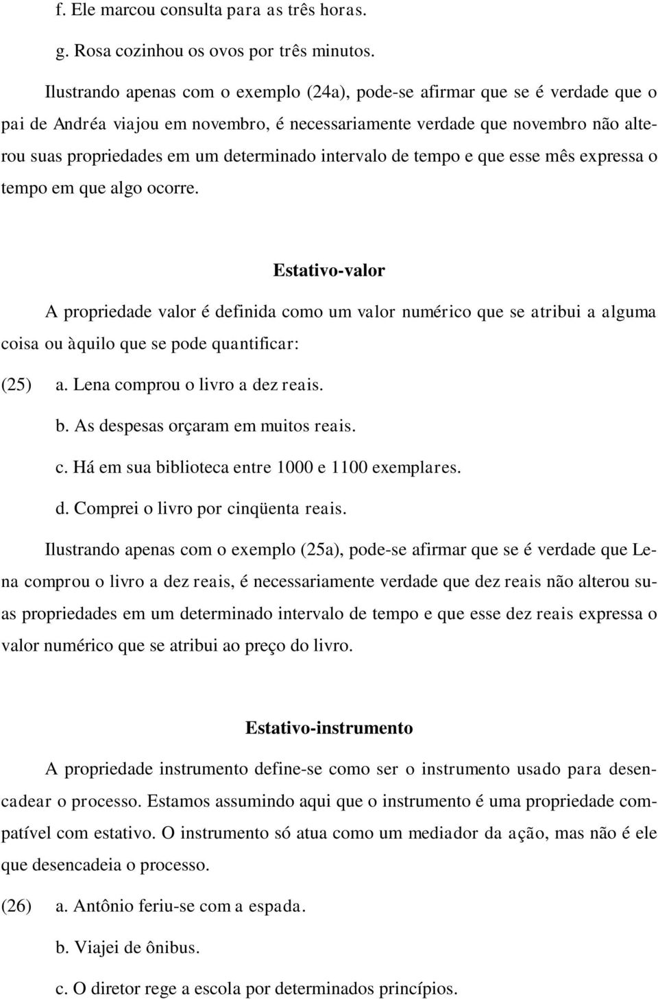 intervalo de tempo e que esse mês expressa o tempo em que algo ocorre.