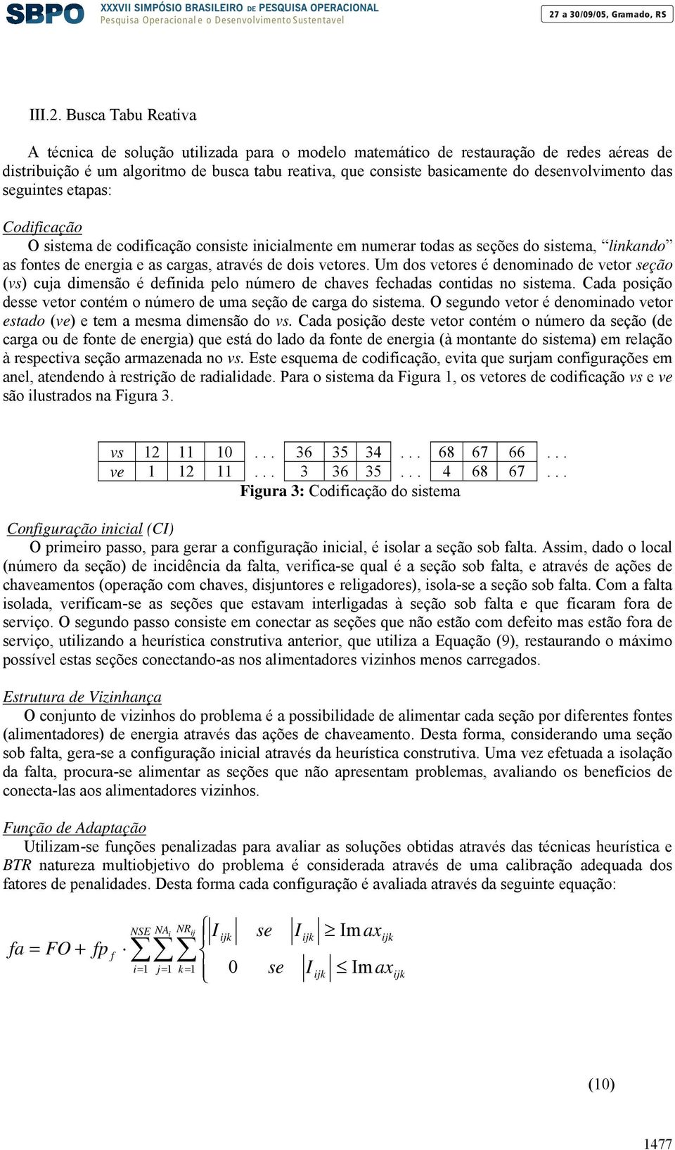 denvolvimento das guintes etapas: Codificação O sistema de codificação consiste inicialmente em numerar todas as ções do sistema, linkando as fontes de energia e as cargas, através de dois vetores.