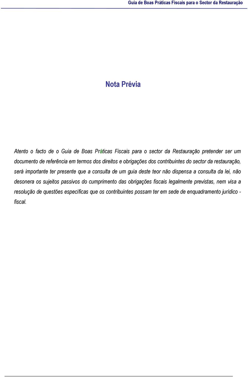 guia deste teor não dispensa a consulta da lei, não desonera os sujeitos passivos do cumprimento das obrigações fiscais legalmente