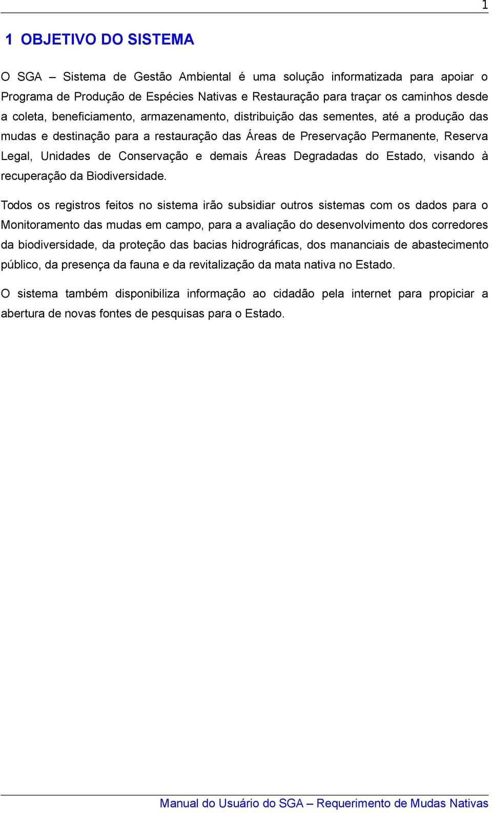 Áreas Degradadas do Estado, visando à recuperação da Biodiversidade.