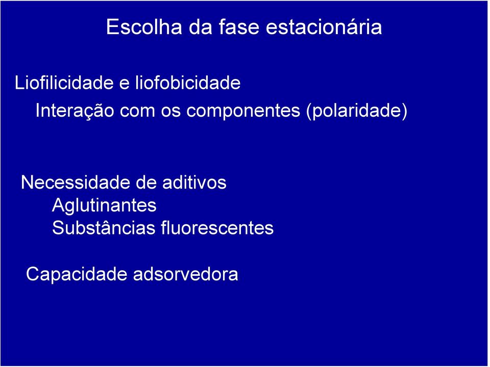 (polaridade) Necessidade de aditivos