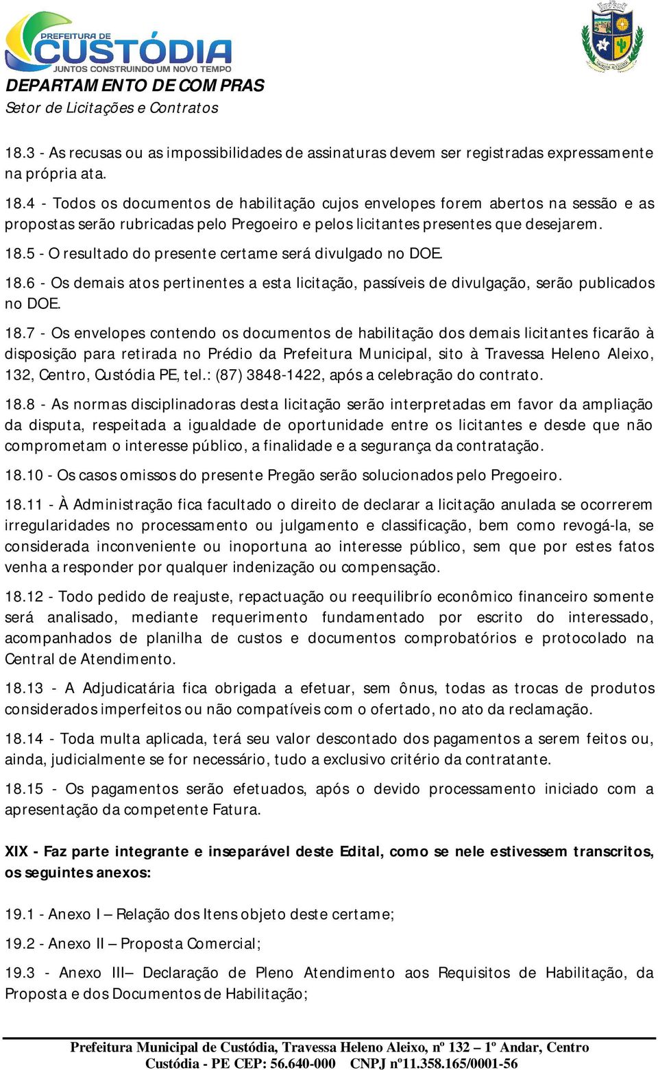 5 - O resultado do presente certame será divulgado no DOE. 18.