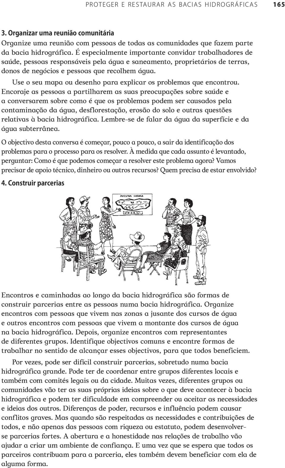 Use o seu mapa ou desenho para explicar os problemas que encontrou.