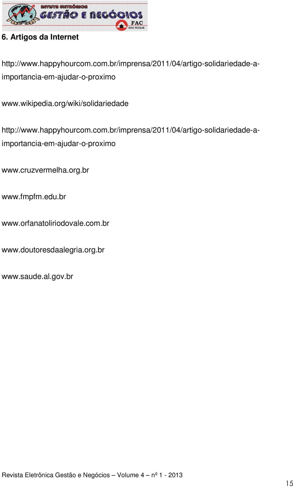 happyhourcom.com.br/imprensa/2011/04/artigo-solidariedade-aimportancia-em-ajudar-o-proximo www.