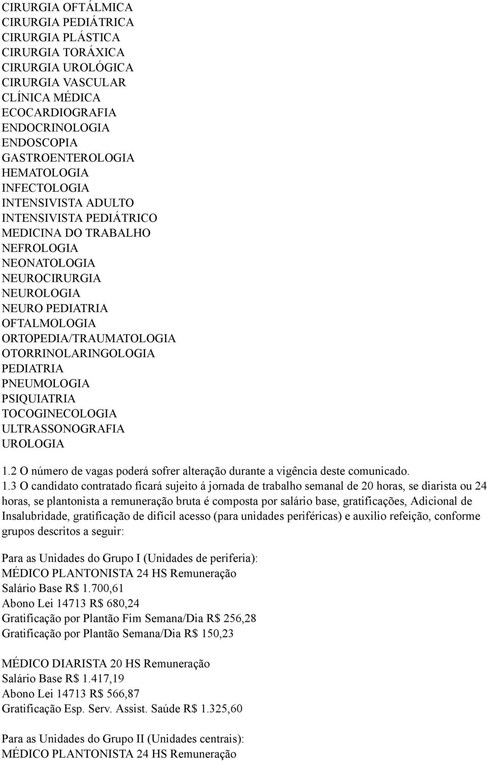 OTORRINOLARINGOLOGIA PEDIATRIA PNEUMOLOGIA PSIQUIATRIA TOCOGINECOLOGIA ULTRASSONOGRAFIA UROLOGIA 1.