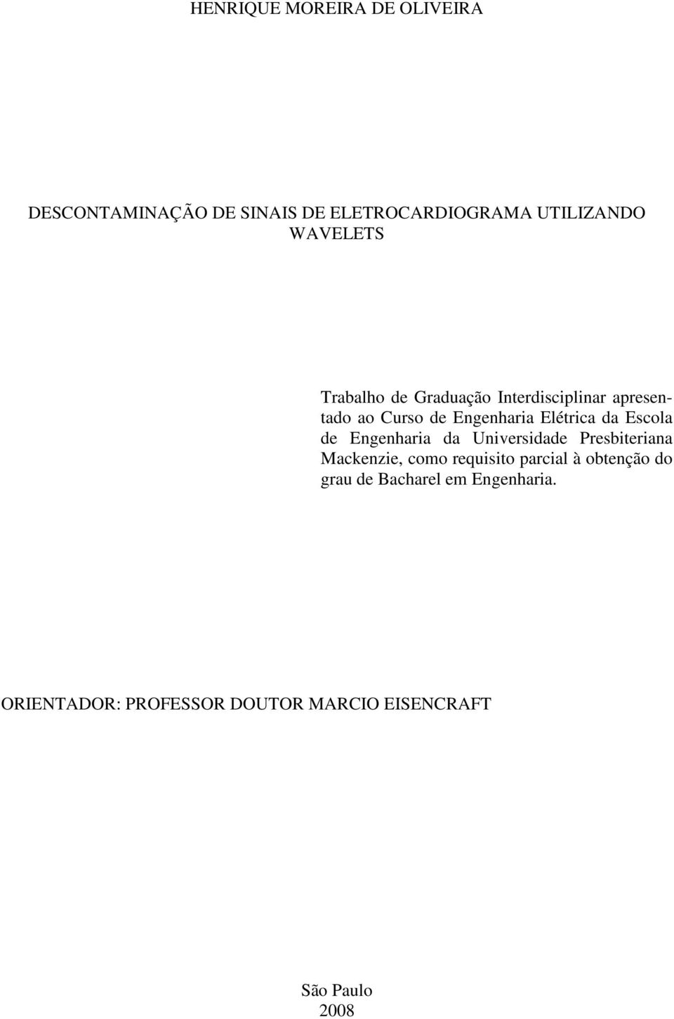 da Escola de Engenharia da Universidade Presbiteriana Mackenzie, coo requisito parcial à