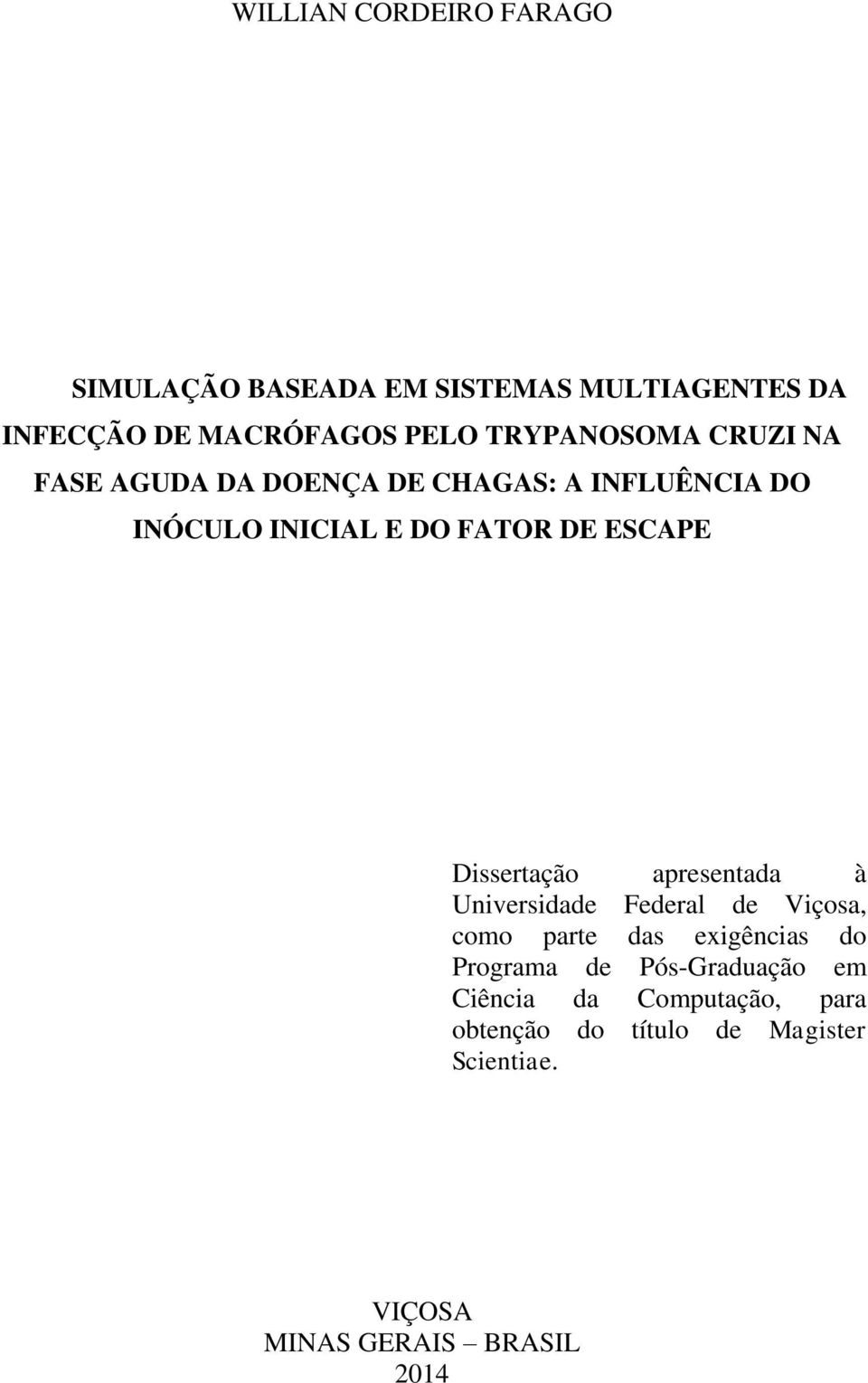 Dissertação apresentada à Universidade Federal de Viçosa, como parte das exigências do Programa de