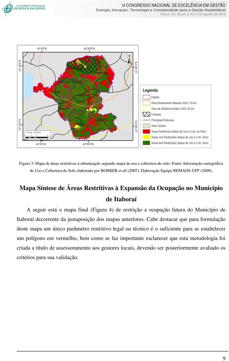 Mapa Síntese de Áreas Restritivas à Expansão da Ocupação no Município de Itaboraí A seguir está o mapa final (Figura 4) de restrição a ocupação futura do Município de Itaboraí decorrente da