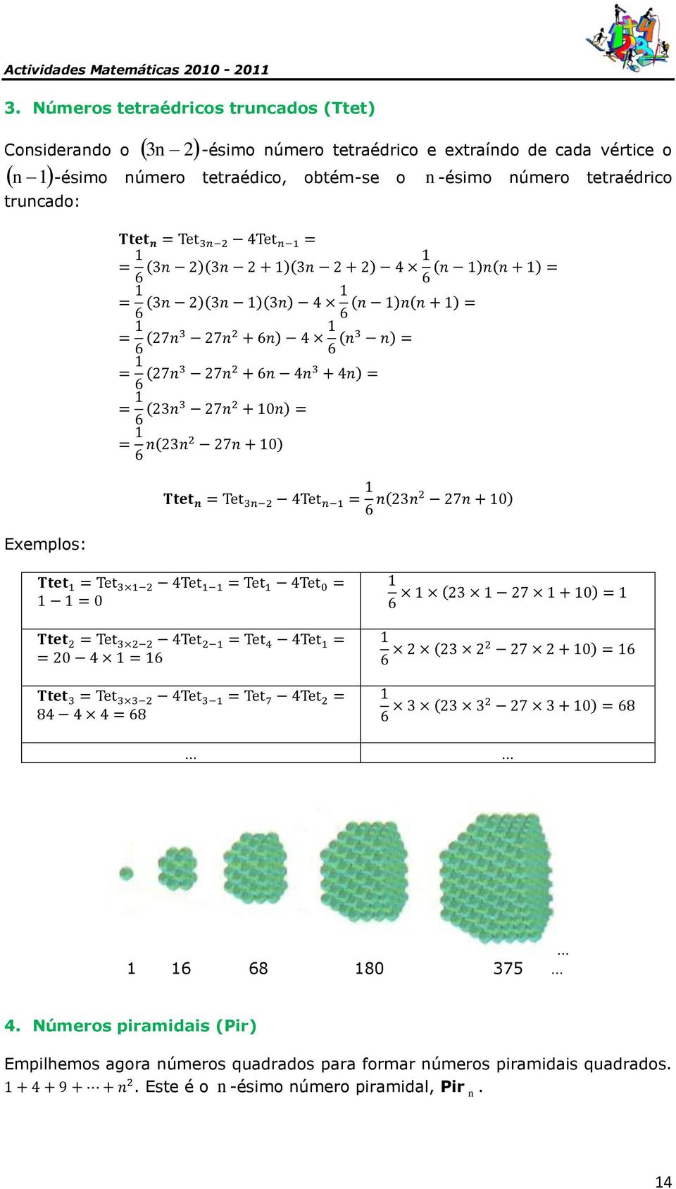 tetraédrico truncado: Exemplos: 6 68 80 375 4.