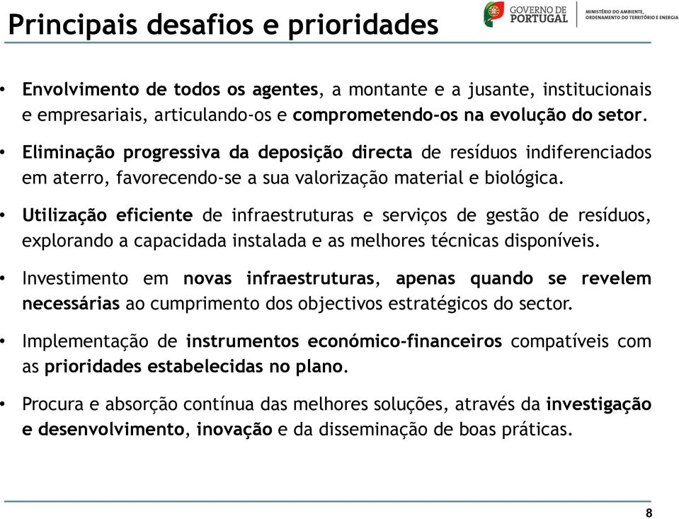 Utilização eficiente de infraestruturas e serviços de gestão de resíduos, explorando a capacidada instalada e as melhores técnicas disponíveis.