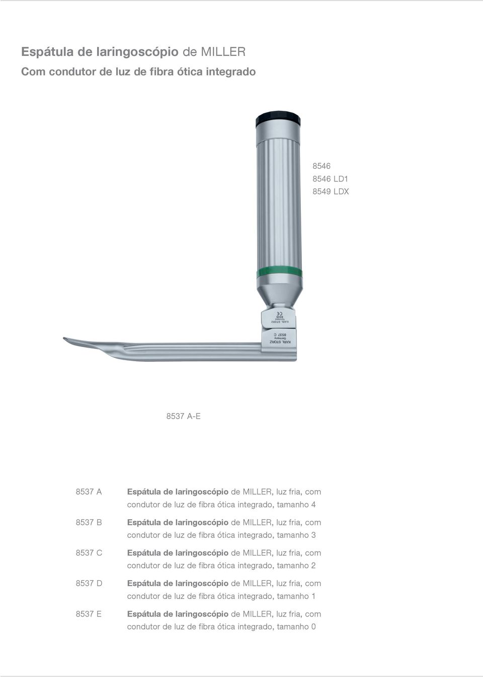 tamanho 3 8537 C Espátula de laringoscópio de MILLER, luz fria, com condutor de luz de fibra ótica integrado, tamanho 2 8537 D Espátula de laringoscópio de MILLER,