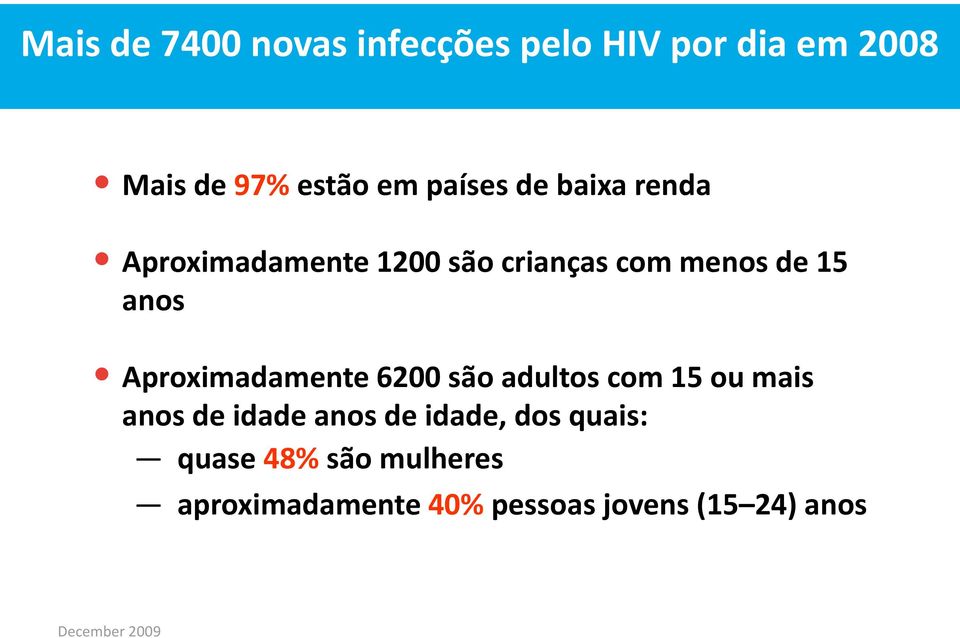 Aproximadamente 6200 são adultos com 15 ou mais anos de idade anos de idade, dos