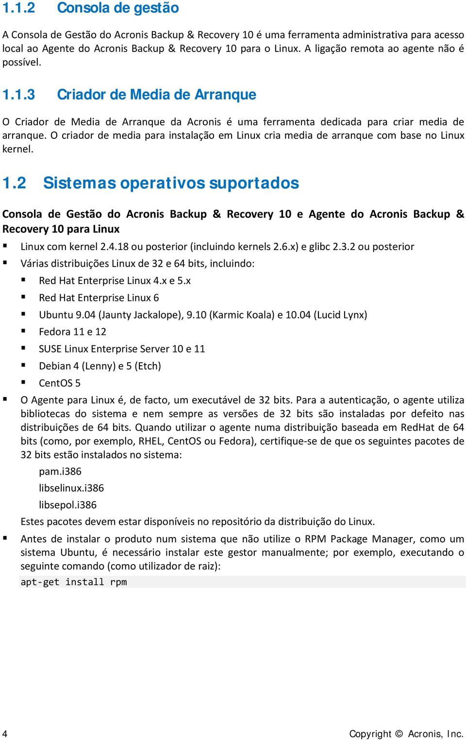 O criador de media para instalação em Linux cria media de arranque com base no Linux kernel. 1.