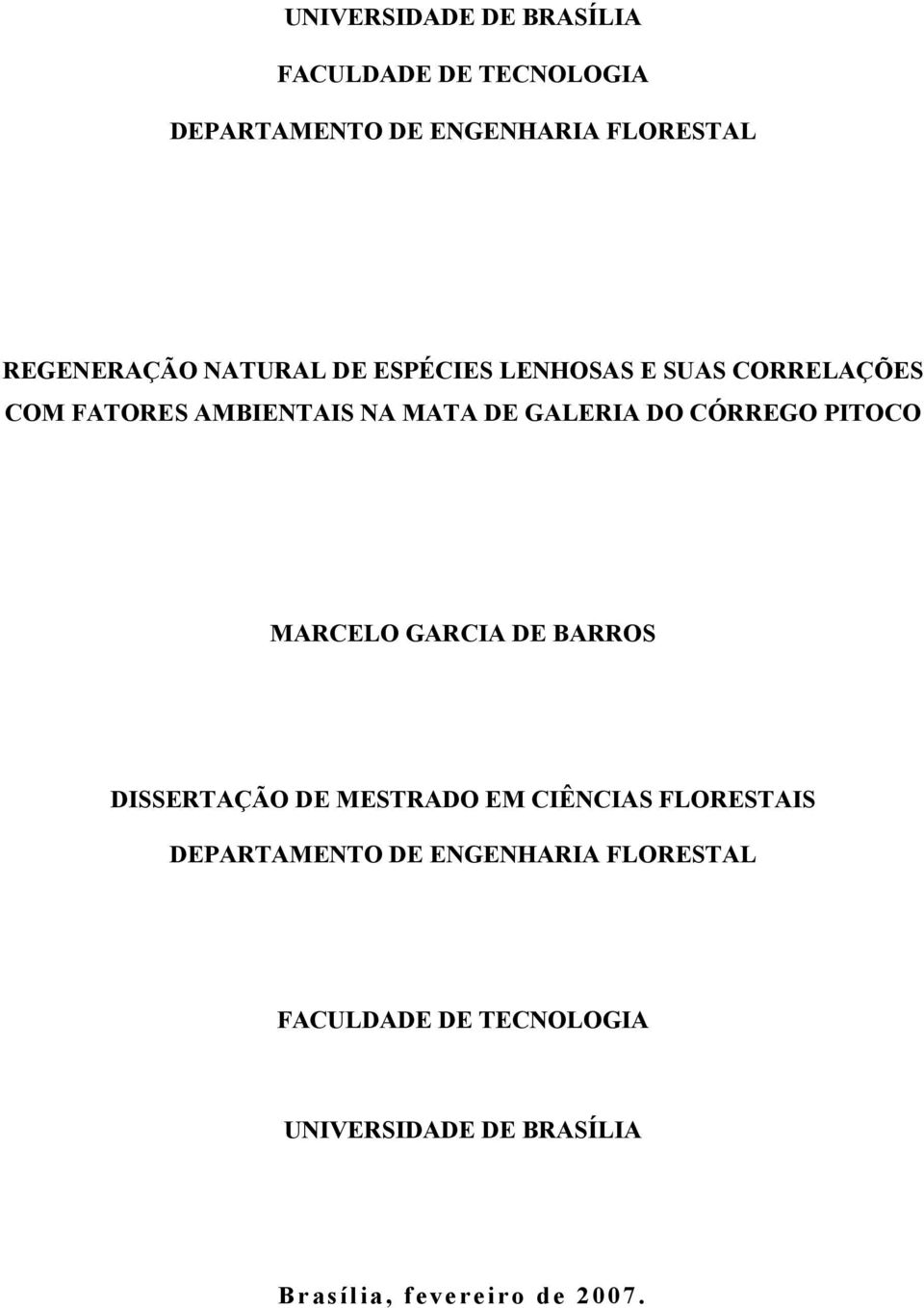 CÓRREGO PITOCO MARCELO GARCIA DE BARROS DISSERTAÇÃO DE MESTRADO EM CIÊNCIAS FLORESTAIS