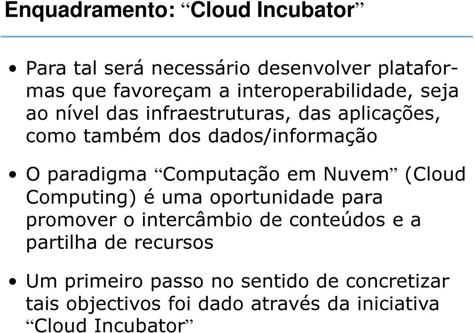 paradigma Computação em Nuvem (Cloud Computing) é uma oportunidade para promover o intercâmbio de conteúdos e