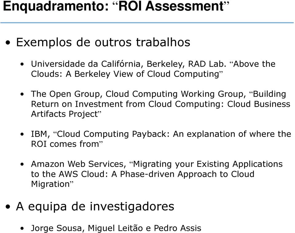 Cloud Computing: Cloud Business Artifacts Project IBM, Cloud Computing Payback: An explanation of where the ROI comes from Amazon Web