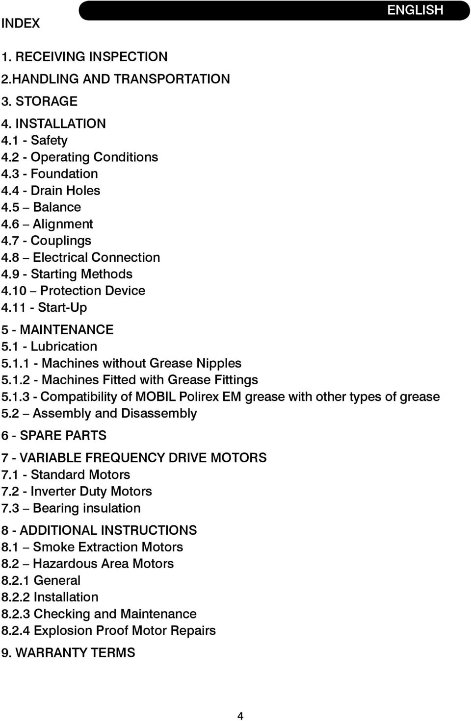 1.3 - Compatibility of MOBIL Polirex EM grease with other types of grease 5.2 Assembly and Disassembly 6 - SPARE PARTS 7 - VARIABLE FREQUENCY DRIVE MOTORS 7.1 - Standard Motors 7.