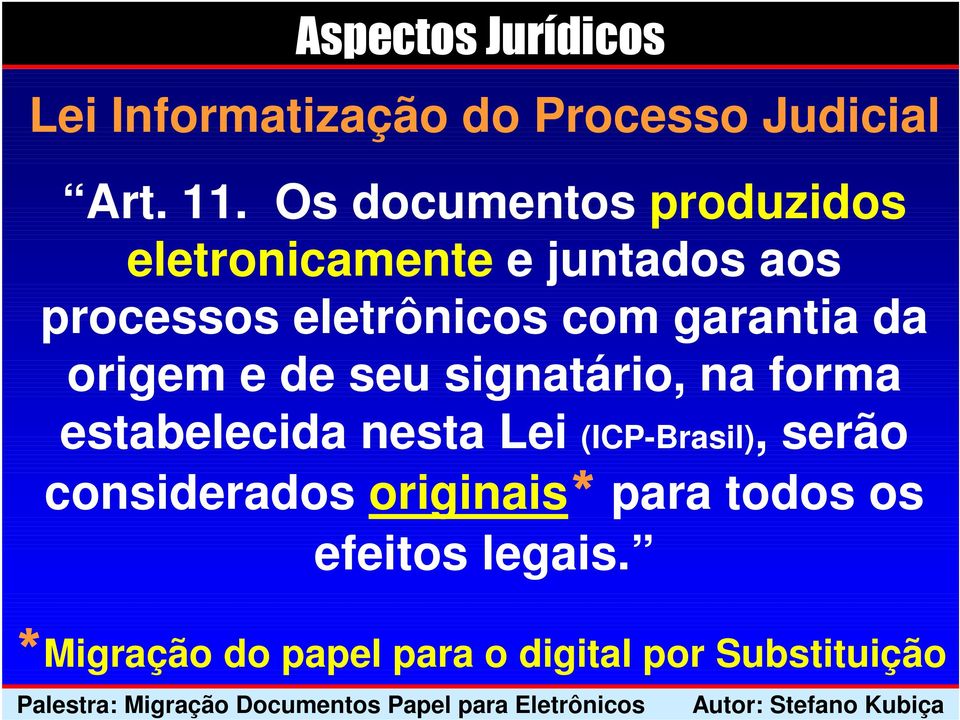 garantia da origem e de seu signatário, na forma estabelecida nesta Lei (ICP-Brasil),