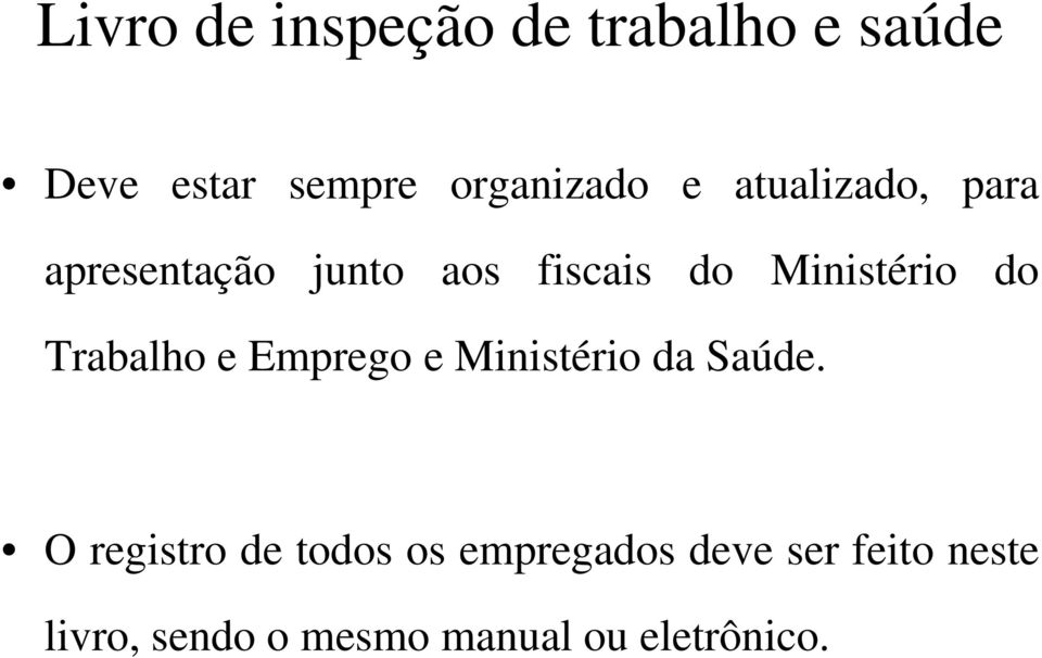 Trabalho e Emprego e Ministério da Saúde.