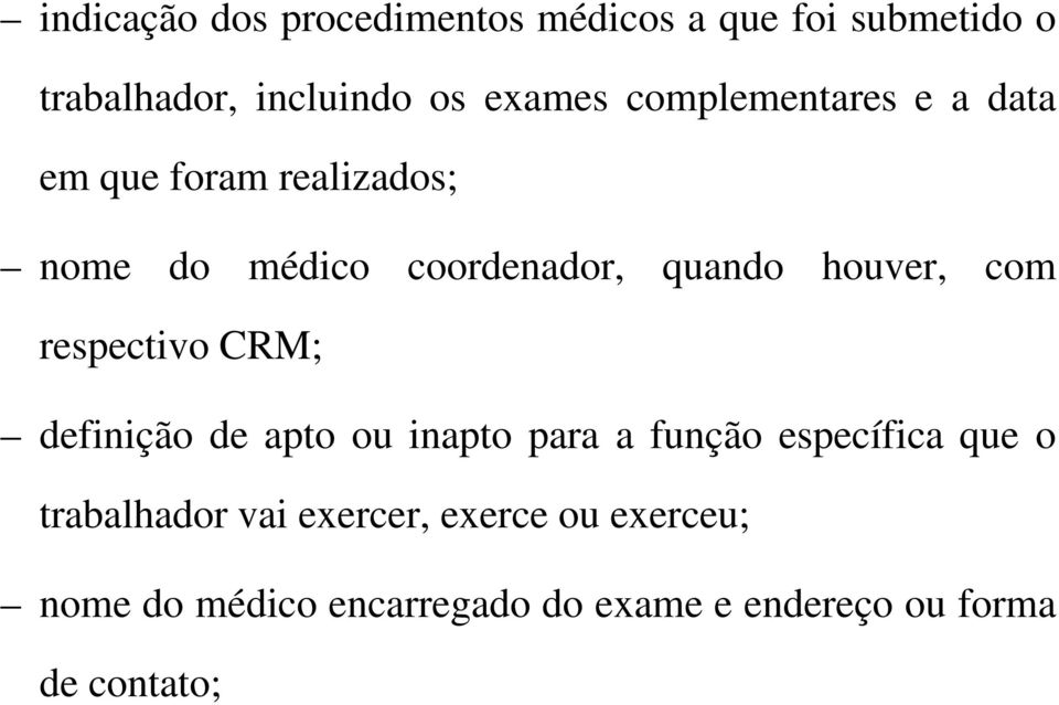 com respectivo CRM; definição de apto ou inapto para a função específica que o trabalhador