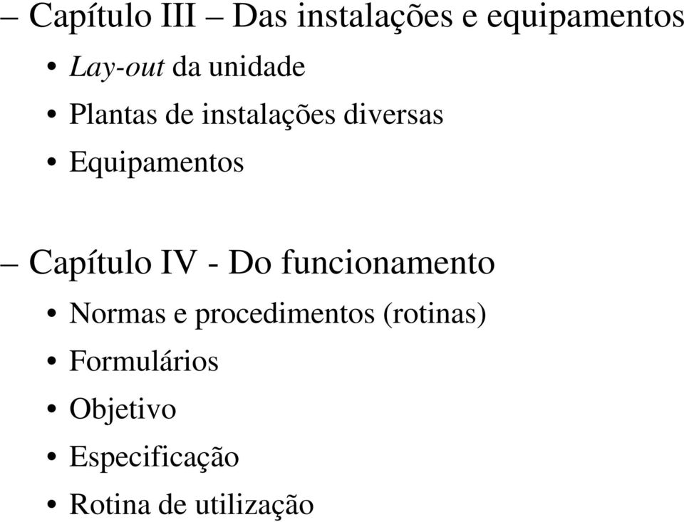 Capítulo IV - Do funcionamento Normas e procedimentos