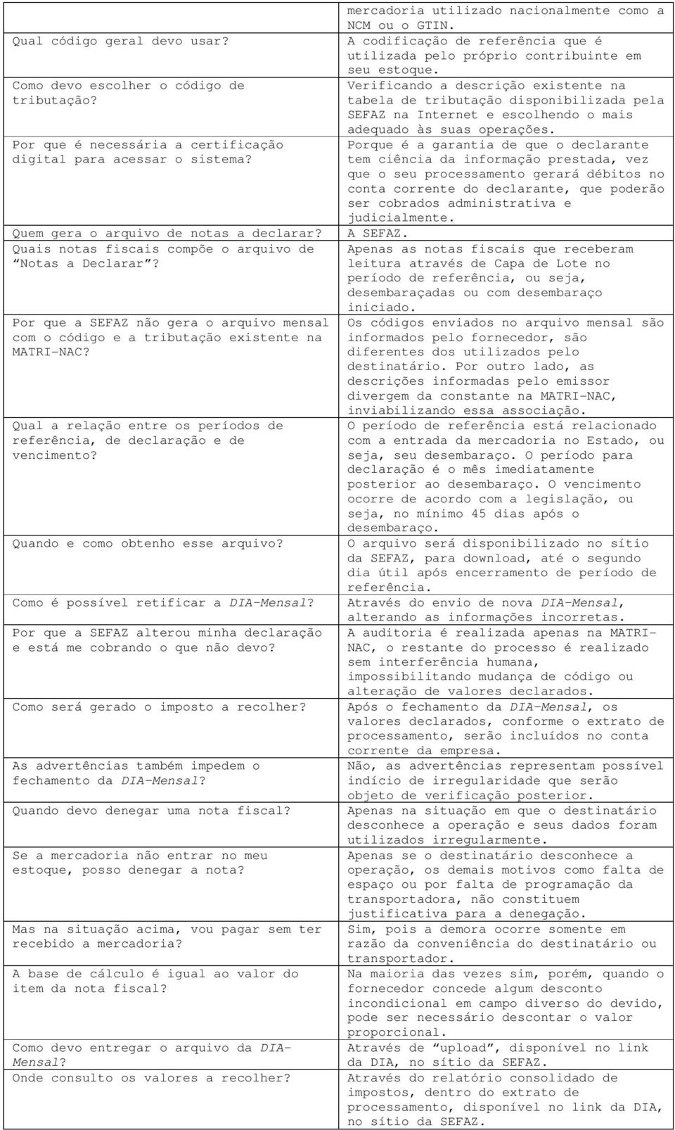 Por que é necessária a certificação Porque é a garantia de que o declarante digital para acessar o sistema?