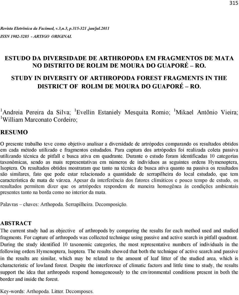 STUDY IN DIVERSITY OF ARTHROPODA FOREST FRAGMENTS IN THE DISTRICT OF ROLIM DE MOURA DO GUAPORÉ RO.