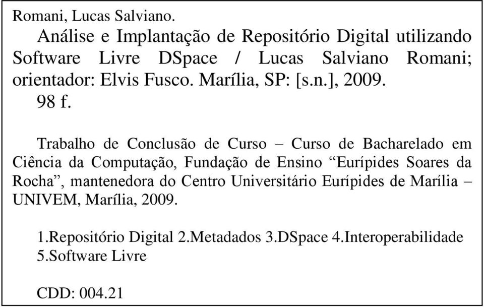 Fusco. Marília, SP: [s.n.], 2009. 98 f.