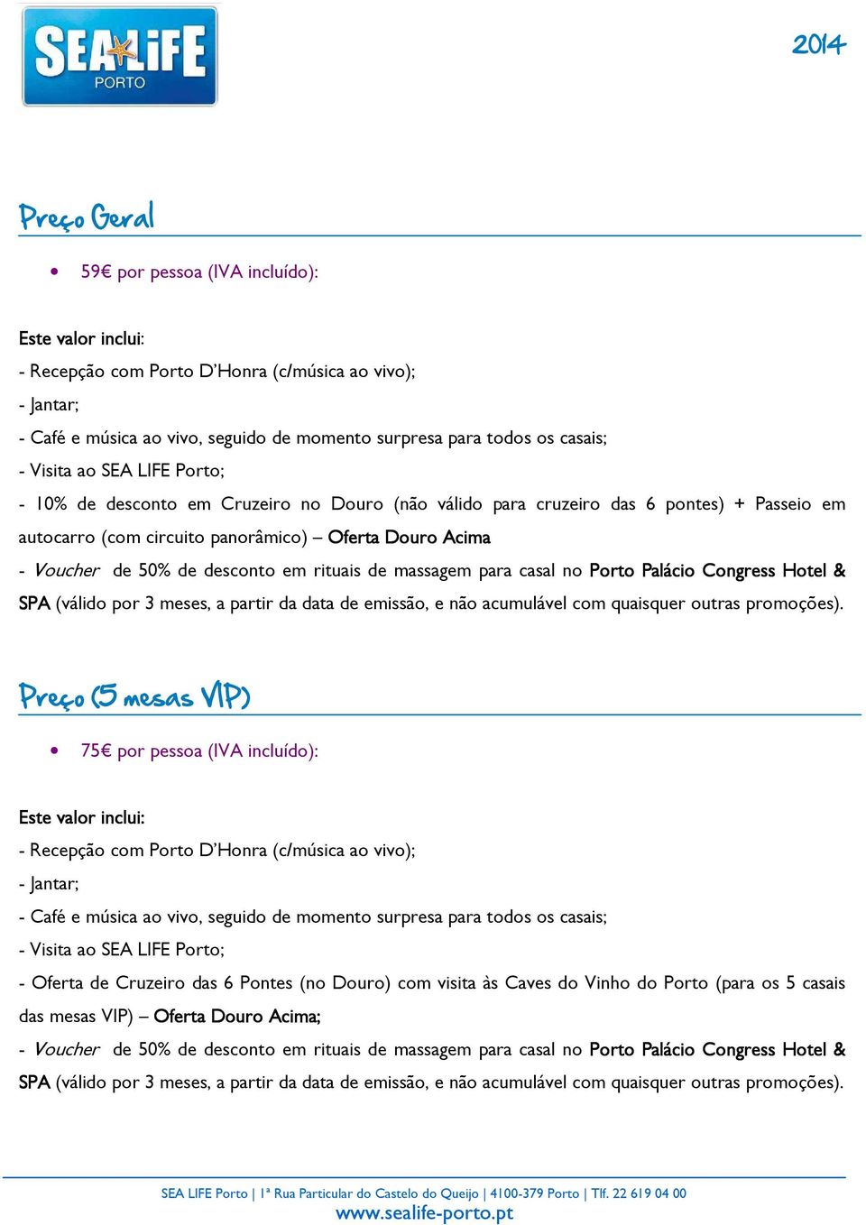 desconto em rituais de massagem para casal no Porto Palácio Congress Hotel & SPA (válido por 3 meses, a partir da data de emissão, e não acumulável com quaisquer outras promoções).