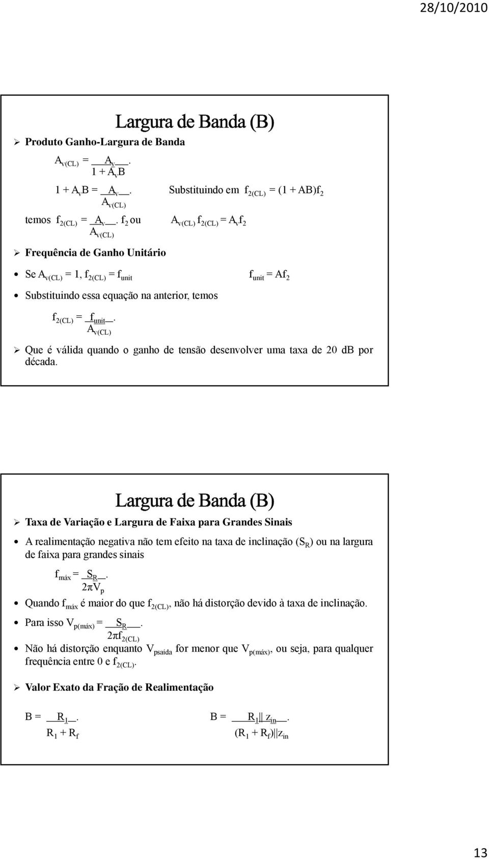 A v(cl) Que é válida quando o ganho de tensão desenvolver uma taxa de 20 db por década.