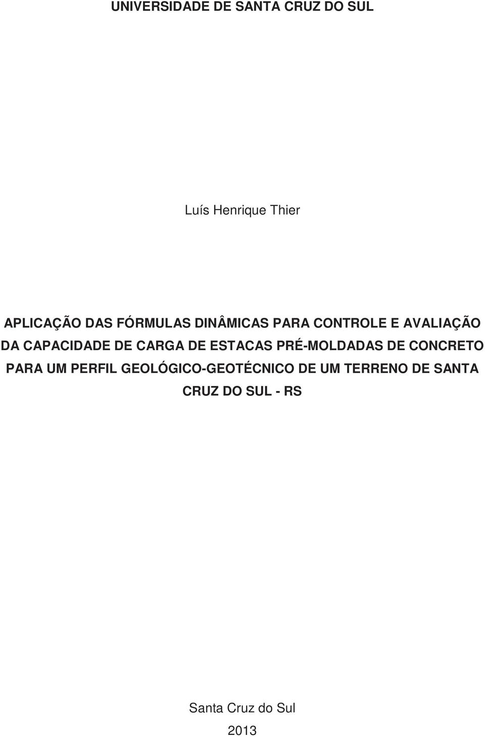 DE ESTACAS PRÉ-MOLDADAS DE CONCRETO PARA UM PERFIL