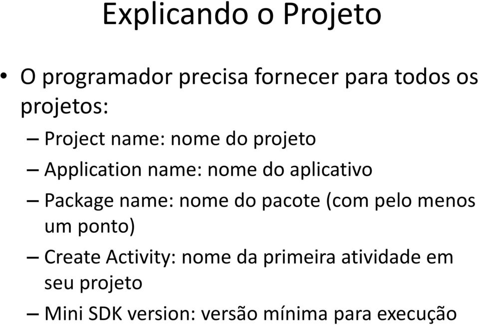 name: nome do pacote (com pelo menos um ponto) Create Activity: nome da