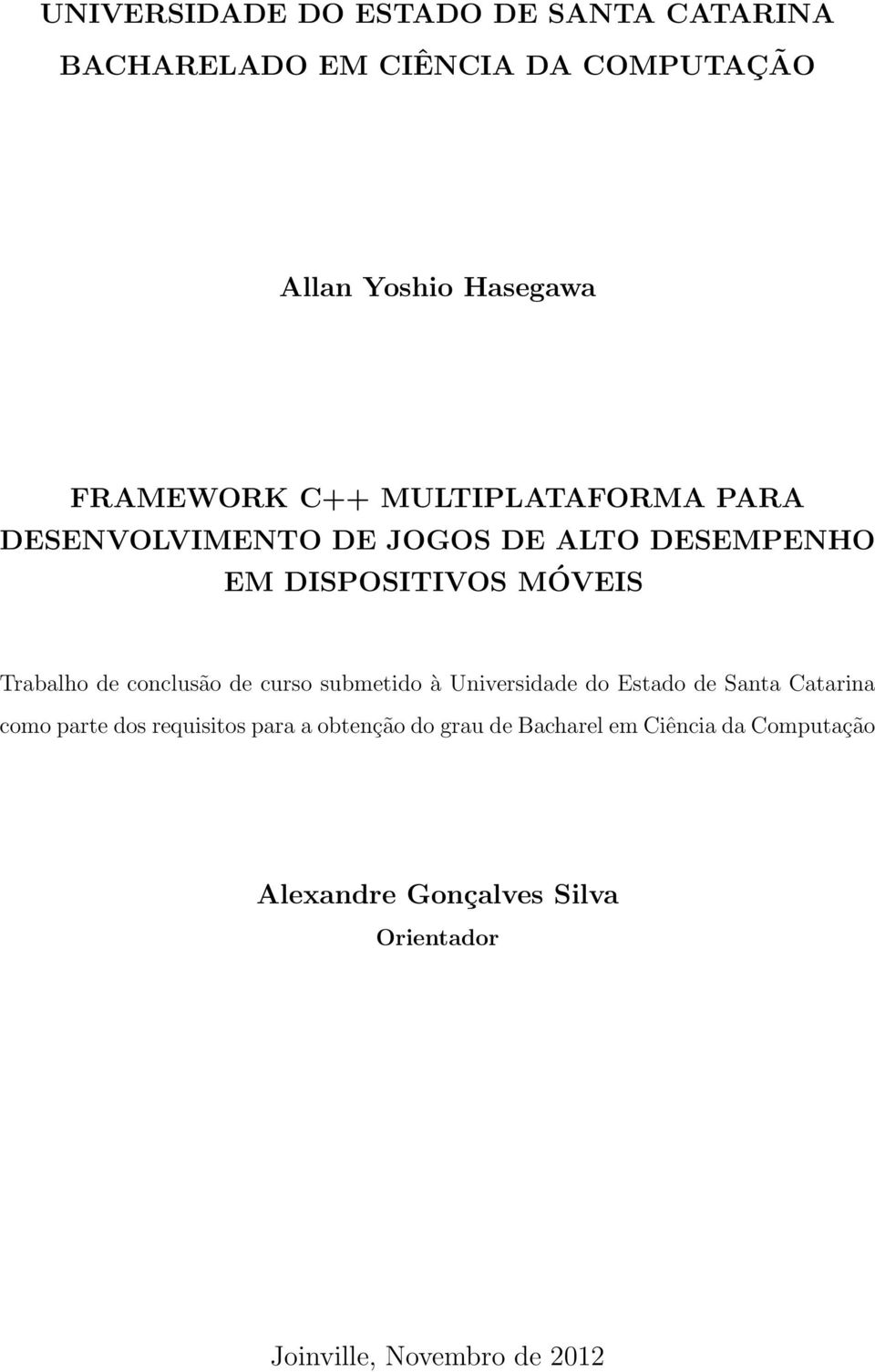 conclusão de curso submetido à Universidade do Estado de Santa Catarina como parte dos requisitos para a