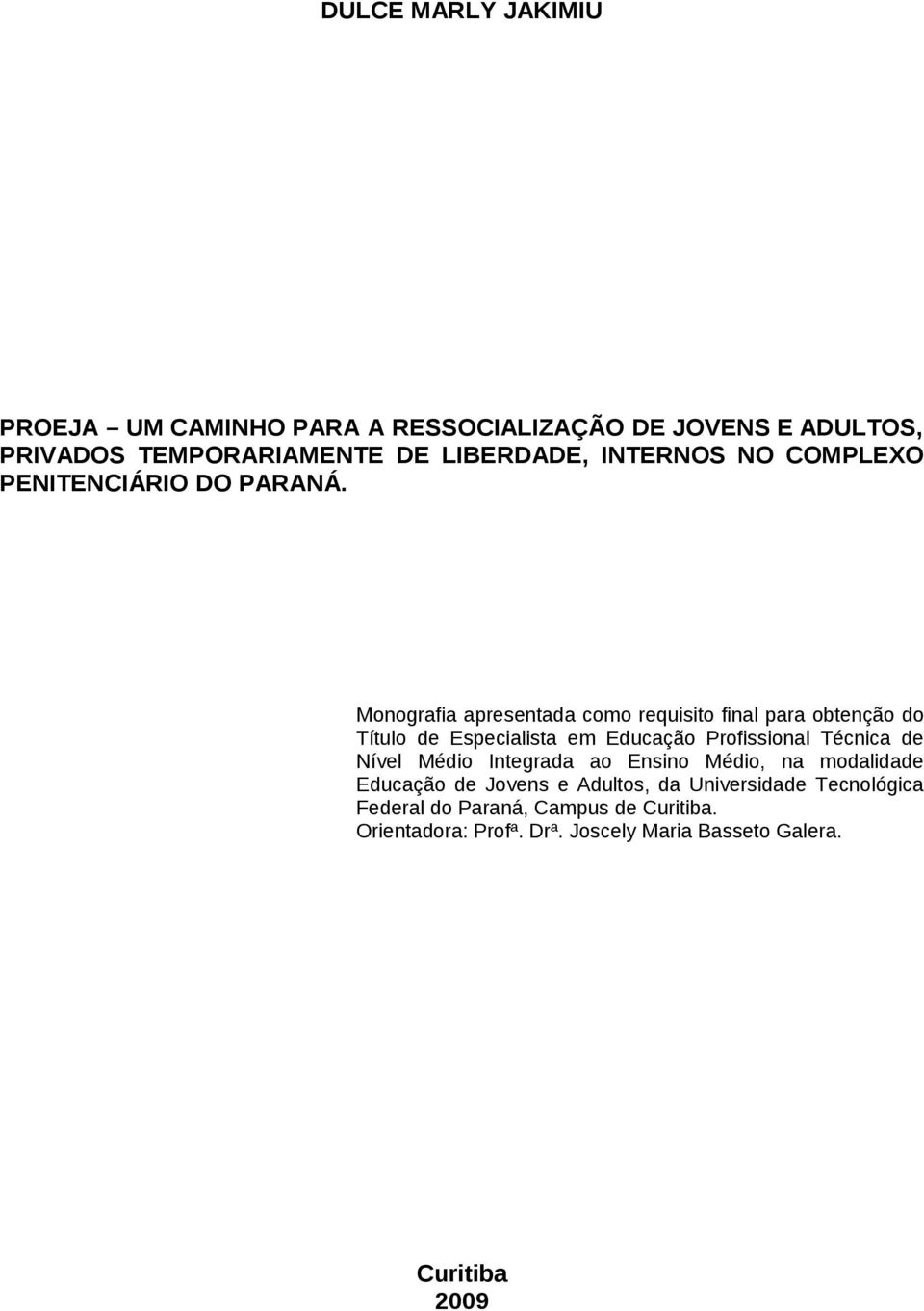 Monografia apresentada como requisito final para obtenção do Título de Especialista em Educação Profissional Técnica de Nível