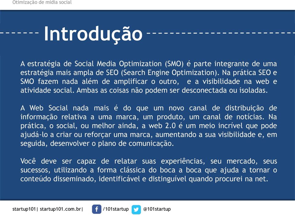 A Web Social nada mais é do que um novo canal de distribuição de informação relativa a uma marca, um produto, um canal de notícias. Na prática, o social, ou melhor ainda, a web 2.