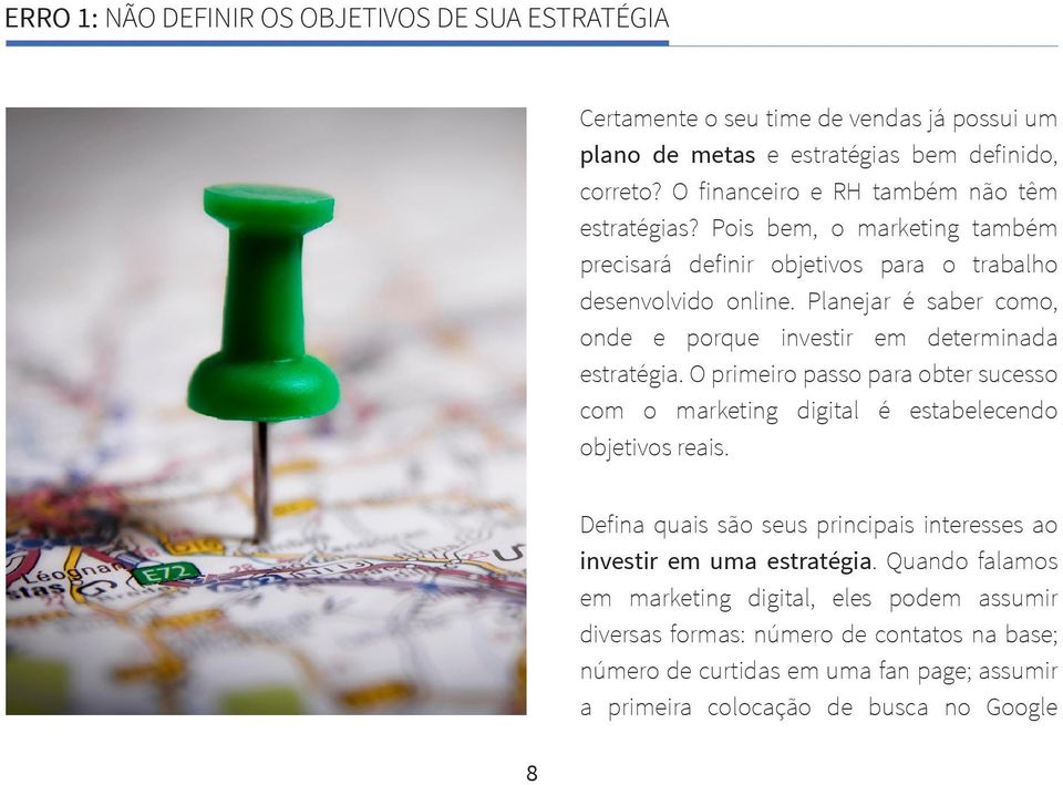 Planejar é saber como, onde e porque investir em determinada estratégia. O primeiro passo para obter sucesso com o marketing digital é estabelecendo objetivos reais.