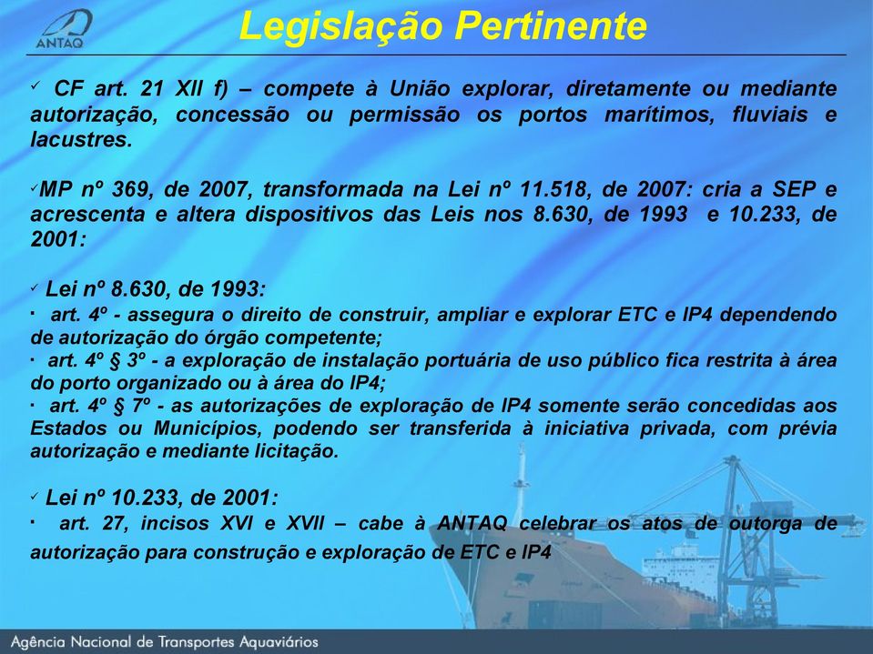 4º - assegura o direito de construir, ampliar e explorar ETC e IP4 dependendo de autorização do órgão competente; art.