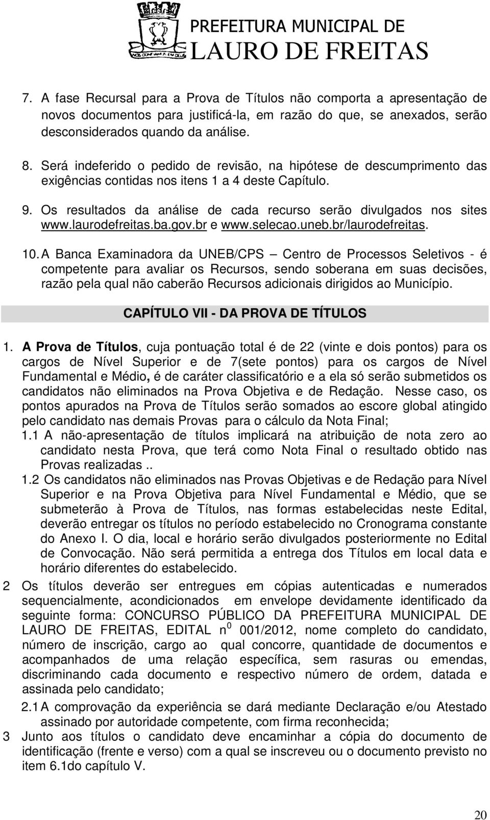 laurodefreitas.ba.gov.br e www.selecao.uneb.br/laurodefreitas. 10.