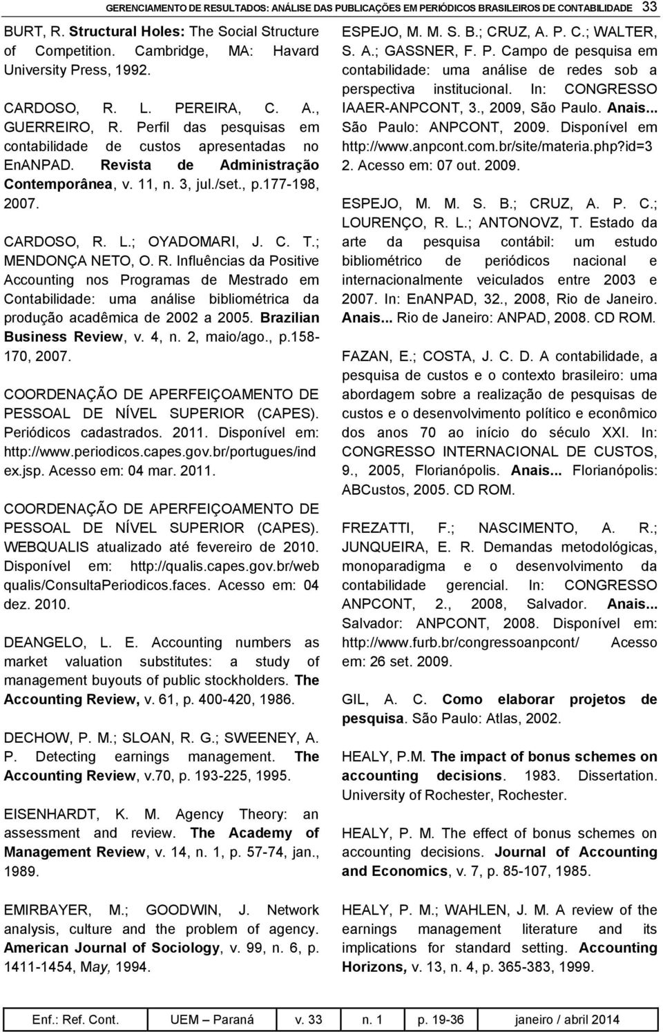 Revista de Administração Contemporânea, v. 11, n. 3, jul./set., p.177-198, 2007. CARDOSO, R.