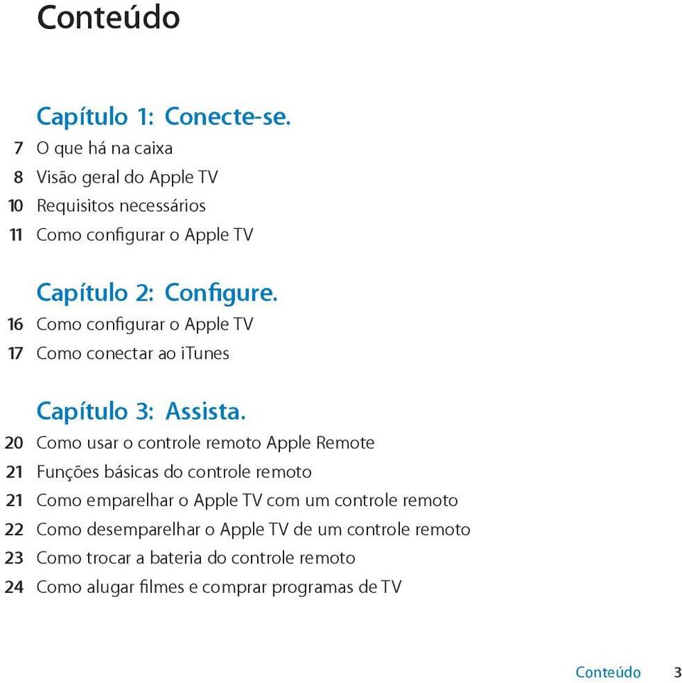 16 Como configurar o Apple TV 17 Como conectar ao itunes Capítulo 3: Assista.