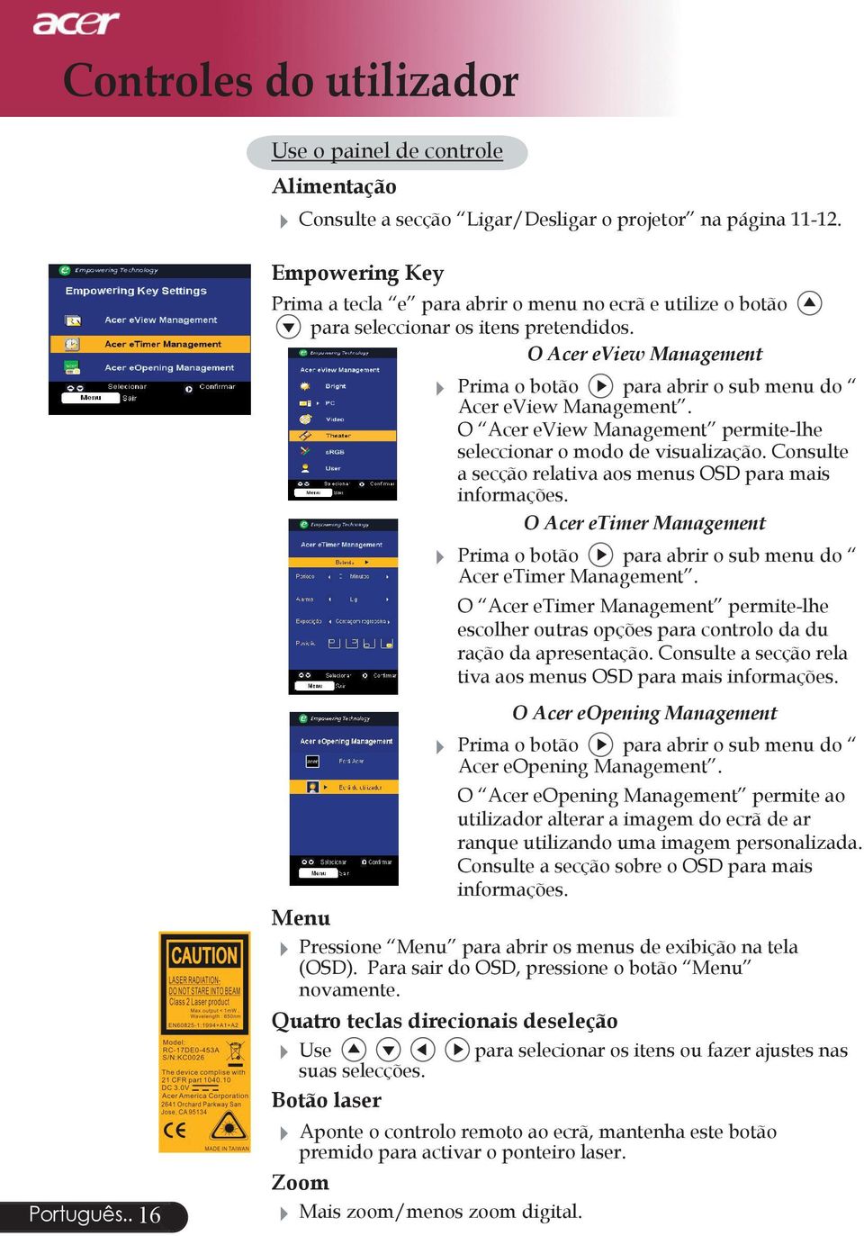 O Acer eview Management Prima o botão para abrir o sub menu do Acer eview Management. O Acer eview Management permite-lhe seleccionar o modo de visualização.