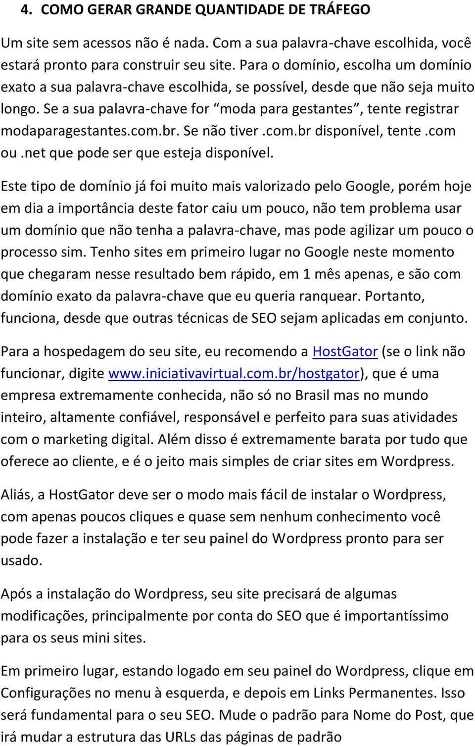 com.br. Se não tiver.com.br disponível, tente.com ou.net que pode ser que esteja disponível.