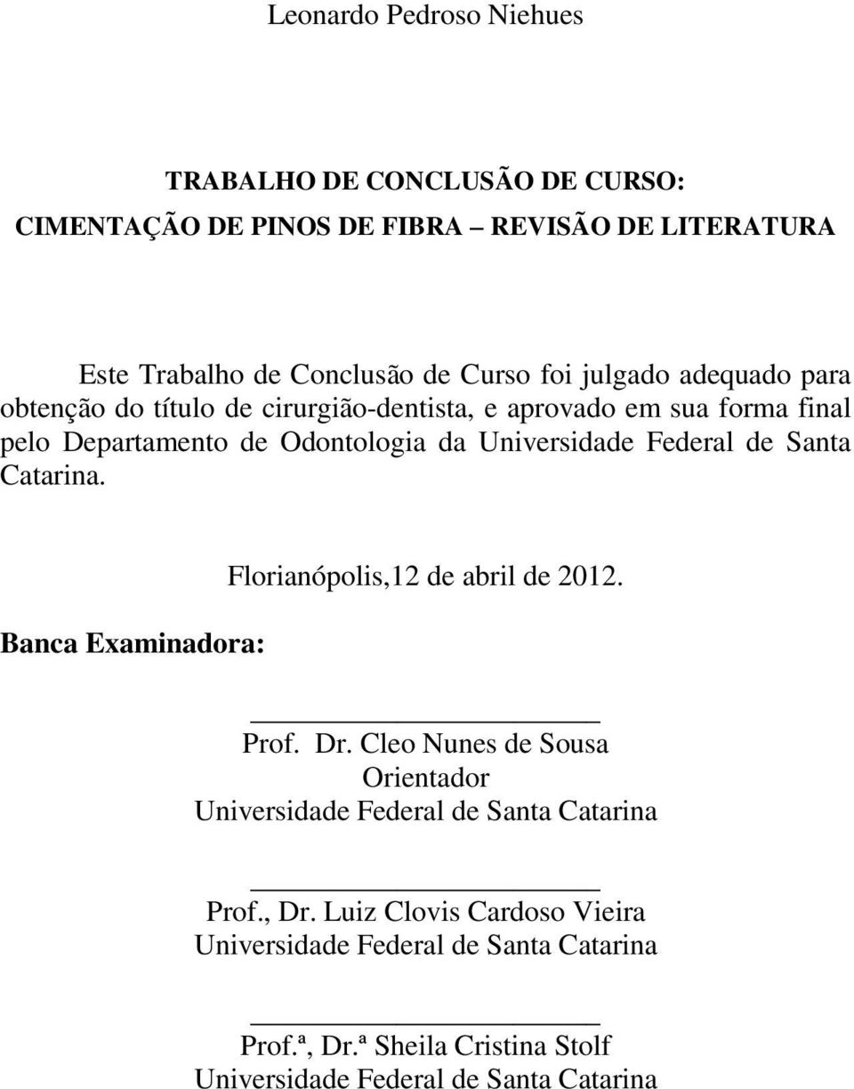 de Santa Catarina. Banca Examinadora: Florianópolis,12 de abril de 2012. Prof. Dr.